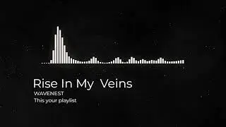 Rise In My Veins - WAVENEST / AI Rap Music