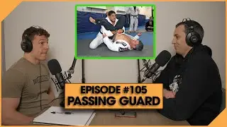 Beyond Jiu Jitsu Podcast Ep.105 - Top 5 Methods to Improve your Guard Passing