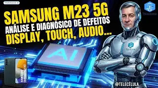 IA TELECÉLULA - ANÁLISE & DIAGNÓSTICO DEFEITOS: SAMSUNG GALAXY M23 5G SM M236B - DISPLAY, TOUCH, BTB