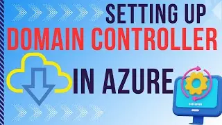 Creating And Configuring Domain Controller In Azure, Practical steps 