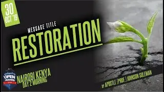 RESTORATION By Apostle Johnson Suleman (Open Heavens 2019 - NAIROBI, KENYA. Day 2 Morning)