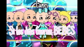¡Si los días fueran BEBÉS! Cap. 1-Lunes