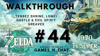 Zelda - Tears of the Kingdom Walkthrough #44 (4K 60FPS-ish)