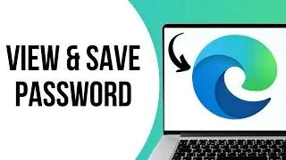 How to view and save password in Microsoft edge ?