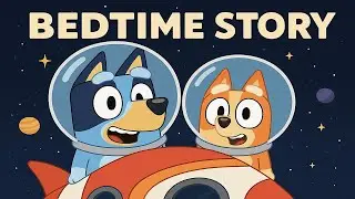 Bluey and Bingo Go to Space | Bedtime Stories for Kids