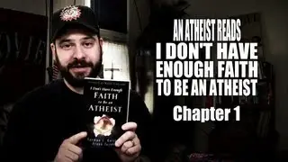 An Atheist Reads I Don't Have Enough Faith to Be an Atheist: Chapter 1