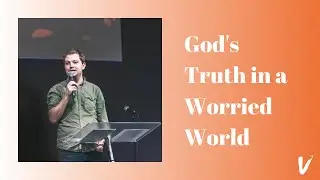 God's Truth in a Worried World // 22.03.20 // James Rankine // Vineyard Church Cardiff