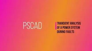 Simulation of Transient Analysis of a Power System during a fault using PSCAD Software