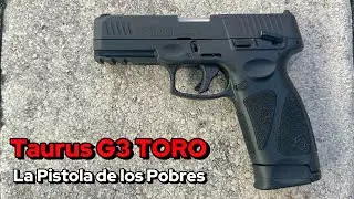 Taurus G3 TORO La Pistola de los Pobres | Una Opcion Confiable?