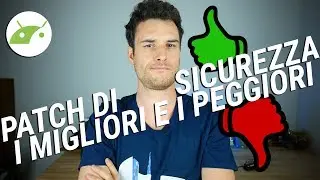 PATCH DI SICUREZZA, chi AGGIORNA di PIU? e di MENO? | Focus | TuttoAndroid