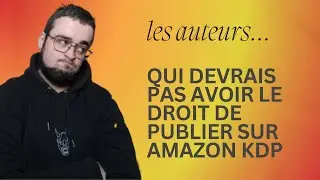 Les auteurs...  qui devrais pas avoir le droit de publier sur Amazon KDP