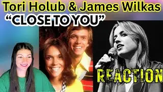 Реакция на кавер «Close To You» группы Carpenters в исполнении Тори Холуб и Джеймса Уилкаса