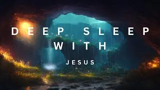 Deep Sleep with Jesus. Rest your anxiety with God