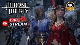 Throne and Liberty: Live  Streaming Gameplay!