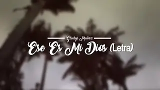 Ese es mi Dios - Gladys Muñoz (Letra) Música Cristiana