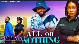ALL OR NOTHING - JOHN EKANEM, BAMIKE OLAWUNMI, KEN DOLLAR & ELLA WATS 2025 DRAMA REVIEW