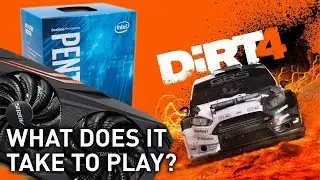 What Does It Take to Play? DiRT 4 @ 1080p 60fps