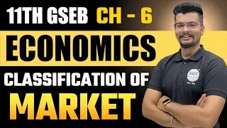 Classification of Market | 11th GSEB Economics | Chapter - 6 | Lecture - 3 | UGT