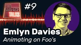 'Animating on Foo's' with Emlyn Davies - Subsurface Talks podcast #9
