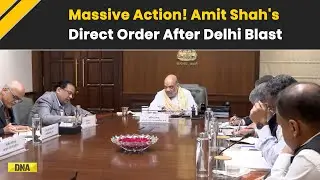 Delhi News: HM Amit Shah Orders FSL To Match Samples From Bodies In i20 Car | Delhi Blast News