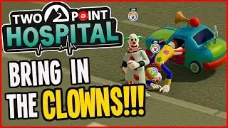 Two Point Hospital - CURING THE CLOWNS! (Let's Play Two Point Hospital Gameplay)