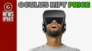 Oculus Rift Price Revealed as Pre-Orders Begin - GS News Update