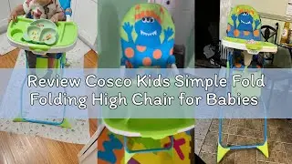 Review Cosco Kids Simple Fold Folding High Chair for Babies and Toddlers (from 6 Months to 50 lbs) S