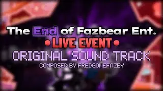 The END Of Fazbear Ent LIVE Event - (OST)