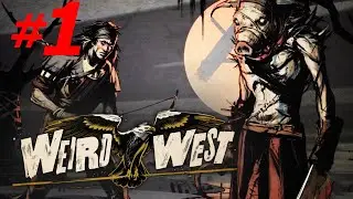#1 ► ОХОТНИЦА ЗА ГОЛОВАМИ ► WEIRD WEST; СЛОЖНОСТЬ - ОЧЕНЬ СЛОЖНАЯ (PC/MAX SETTINGS, ULTRAWIDE)