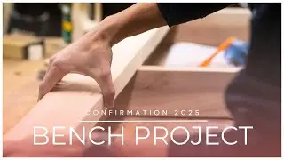 Confirmation 2025: Bench Building Project