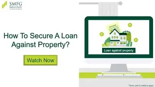 How to Secure a Loan Against Property? | SMFG India Credit
