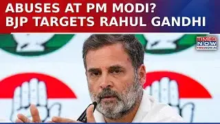 BJP Demands Rahul Gandhi Apology After Abuses Hurled At PM Modi From Congress Stage In Bihar