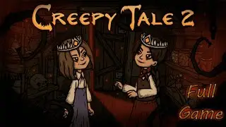 Creepy Tale 2 - Full Game - All Endings - 2K (No Commentary)