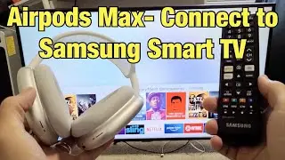AirPods Max: как подключиться к Samsung Smart TV (беспроводное соединение Bluetooth)