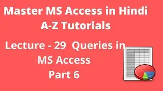 Queries in MS Access Part 6 | Lecture - 29| Acces Tutorials