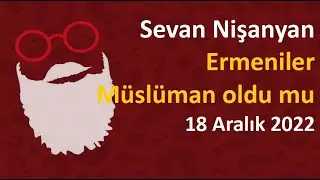 Sevan Nişanyan - Ermeniler Müslüman oldu mu