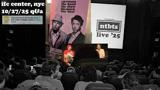 Nirvanna The Band The Show The Movie Q&A 10/27/25 - IFC Center, NYC