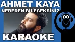 AHMET KAYA - Nereden Bileceksiniz - / ( Karaoke )  / Sözleri / Lyrics / Fon Müziği / COVER
