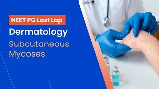 NEET-PG Prep | Dermatology | Subcutaneous Mycoses by Dr. Shimona
