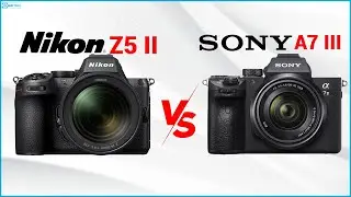 Nikon Z5 II VS Sony A7 III Comparison: - Which Full-Frame Wins in 2025?