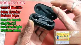 जगन G Bhai Ko Pune Courier Return kiya | How To Repair OnePlus Z2 Buds Red Light Problem Solve