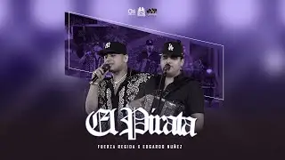 Fuerza Regida X Edgardo Nu&ntilde;ez - El Pirata [Oficial Video]