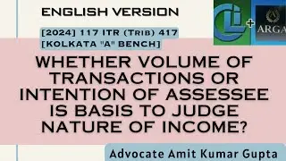 WHETHER VOLUME OF TRANSACTIONS OR INTENTION OF ASSESSEE IS BASIS TO JUDGE NATURE OF INCOME?