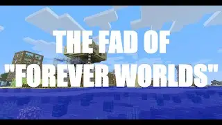 Forever Worlds & The State Of Minecraft: A Ramble