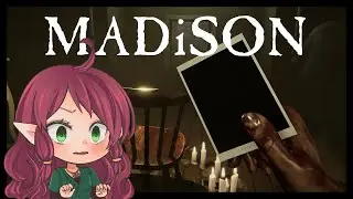 [MADiSON] Continuing the jumpscares! Help!