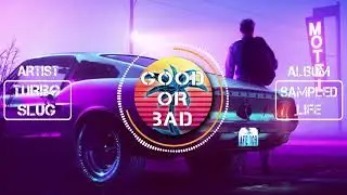 Turbo Slug - Good or bad [Sampled Life, 2018] #free #noncopyrighted #music #download