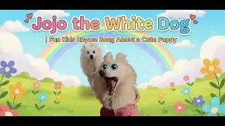 Jojo the White Dog | Fun Kids Rhyme Song About a Cute Puppy