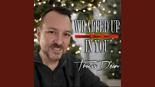 Wrapped Up In You