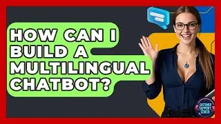 How Can I Build A Multilingual Chatbot? - Customer Support Coach