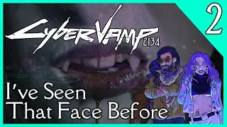 CyberVamp 2134 - Night City By Night | EP 2 | I've Seen That Face Before